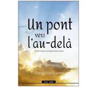 Un Pont Vers L'au-Delà - Là Où L'esprit Est Toujours Bien Vivant ! (1 Cd Audio)