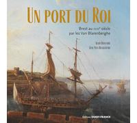 Un port du Roi. Brest au XVIIIe siècle par les Van Blarenberghe