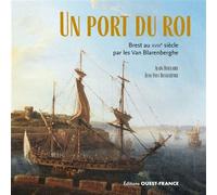 Un port du Roi. Brest au XVIIIe siècle par les Van Blarenberghe