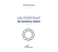 Un portrait de daisaku ikeda Keiko Kimura (Auteur)