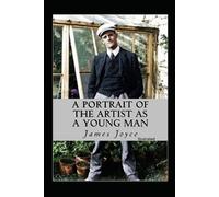 Un portrait de l'artiste en tant que jeune homme : édition classique (illustré)
