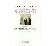 Un Portrait par Giacometti / Où étaient les tableaux. Mémoire sur Gertrude Stein et Alice Toklas James Lord (Auteur), Pierre Leyris (Traduction)