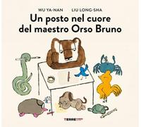 Un posto nel cuore del maestro Orso Bruno. Ediz. a colori