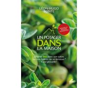 Un potager dans la maison - nouvelle édition Jardiner bio dans son salon, sur son balcon ou sa terrasse ? C'est possible ! - Léon-Hugo Bonte - Mamaeditions - broché - Guide