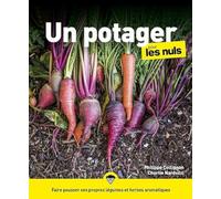 Un potager pour les Nuls : Livre de jardinage pour apprendre les principes de la permaculture et à faire son potager soi-même, Mieux vivre avec la terre et faire pousser ses légumes