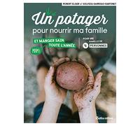 Un potager pour nourrir ma famille: et manger sain toute l’année