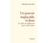 Un Pouvoir Implacable Et Doux - La Tech Ou L'efficacité Pour Seule Valeur