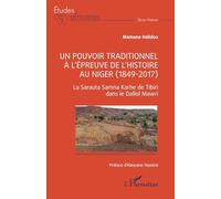 Un pouvoir traditionnel à l’épreuve de l’histoire au Niger (1849-2017): La Sarauta Samna Karhe de Tibiri dans le Dallol Mawri