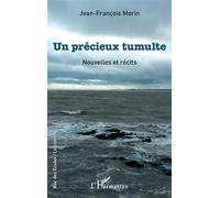 Un précieux tumulte Nouvelles et récits - Jean-François Morin - L'harmattan - broché - Nouvelles