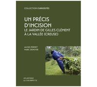 Un Précis D'incision - Le Jardin De Gilles Clément À La Vallée (Creuse)