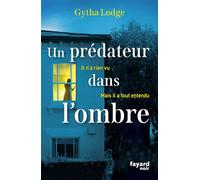 Un prédateur dans l'ombre - Gytha Lodge - Fayard - broché - Roman