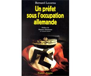 Un préfet sous l'occupation allemande, préface de Maurice Schumann