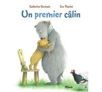 Un premier câlin - Eve Tharlet - Mijade Eds - broché - Album jeunesse
