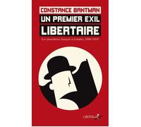 Un premier exil libertaire - Les anarchistes français à Lond - Constance Bantman - Libertalia - Poche - Essai