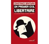 Un premier exil libertaire: Les anarchistes français à Londres, 1880-1914