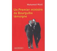Un Premier Ministre De Bourguiba Témoigne