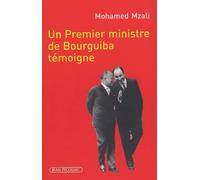 Un premier ministre de Bourguiba témoigne