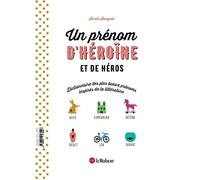 Un prénom de héros et d’héroïne – Dictionnaire des plus beaux prénoms inspirés de la littérature