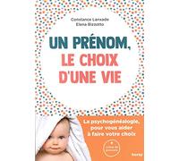 Un prénom, le choix d'une vie: La psychogénéalogie, pour vous aider à faire votre choix