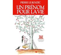 Un prénom pour la vie: Choix, rôle, influence du prénom