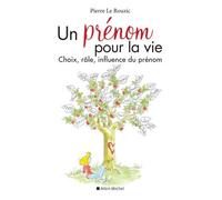 Un prénom pour la vie (Edition 2020) Choix, rôle, influence du prénom - Pierre Le Rouzic - Albin Michel - broché - Guide