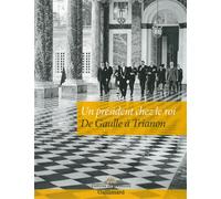 Un président chez le roi: De Gaulle à Trianon