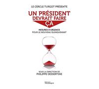 Un président devrait faire ça - Mesures d urgence pour le nouveau quinquennat