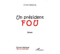 Un président fou Roman - El Hadji Diagola - L'harmattan - broché - Roman