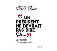 Un président ne devrait pas dire ça... Les secrets d'un quinquennat - Gérard Davet - Stock - broché - Essai