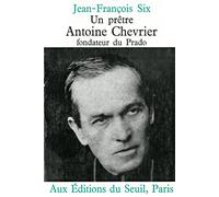 Un prêtre, Antoine Chevrier, fondateur du Prado