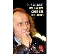 Un prêtre chez les loubards - Guy Gilbert - Lgf - Livre