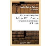 Un prêtre émigré en Italie en 1793 : d'après sa correspondance inédite