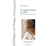 Un prêtre français au Chili. 50 ans au service du monde ouvrier - Pierre Dubois - Karthala - broché - Essai