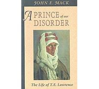Un prince de notre désordre : La vie de T. E. Lawrence