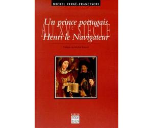 Un prince portugais au XVe siècle : Henri le navigateur