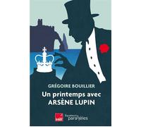 Un printemps avec Arsène Lupin - Grégoire Bouillier - Des Equateurs Eds - broché - Roman