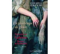 Un printemps de gloire: Souvenirs de Catherine, marquise de Rambouillet
