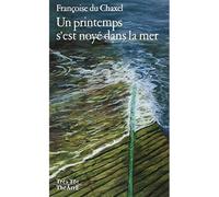 Un printemps s'est noyé dans la mer - Françoise Du Chaxel - Theatrales Eds - broché - Livre