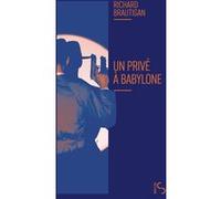 Un privé à Babylone Richard Brautigan (Auteur), Marc Chénetier (Traduction)