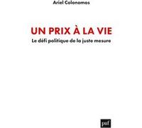 Un prix à la vie: Le défi politique de la juste mesure