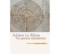 Un procès clandestin - Adrien Le Bihan - Le Temps Qu'il Fait - broché - Roman