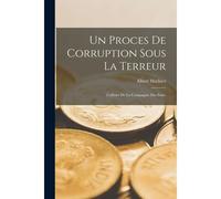 Un Proces De Corruption Sous La Terreur; L'affaire De La Compagnie Des Indes