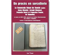 Un Procès En Sorcellerie - Le Souverain Sénat De Savoie Contre Ayma Riondel, Joseph Mogenet, Pernette Duret Et Françoise Pontet, De Samoëns