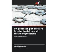 Un processo per definire le priorità dei casi di test di regressione: Ingegneria del software