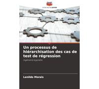 Un processus de hiérarchisation des cas de test de régression: Ingénierie logicielle