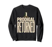 Un prodigue est Revenu Un prodigue n'est Plus Revenu à la Foi Sweatshirt