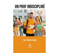 Un prof indiscipliné - Ivo Havermans - Le Lys Bleu - broché - Témoignage