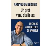 Un prof venu d'ailleurs: Du CAC 40 aux collèges de banlieue