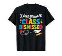 Un Professeur de I Love You All a été licencié pour Le dernier Jour d'école T-Shirt