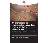 Un professeur de sciences chercheur dans son savoir-faire pédagogique